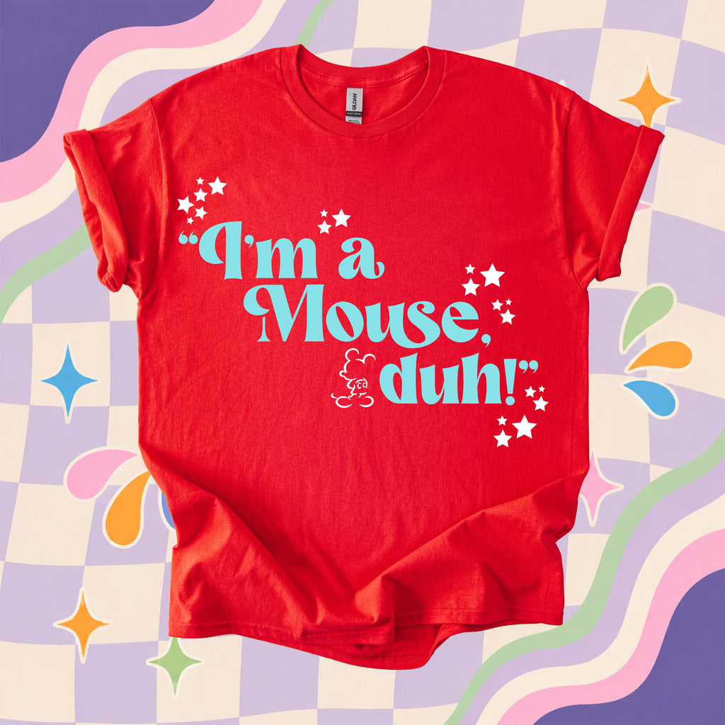 I'm a Mouse, Duh! T-Shirt