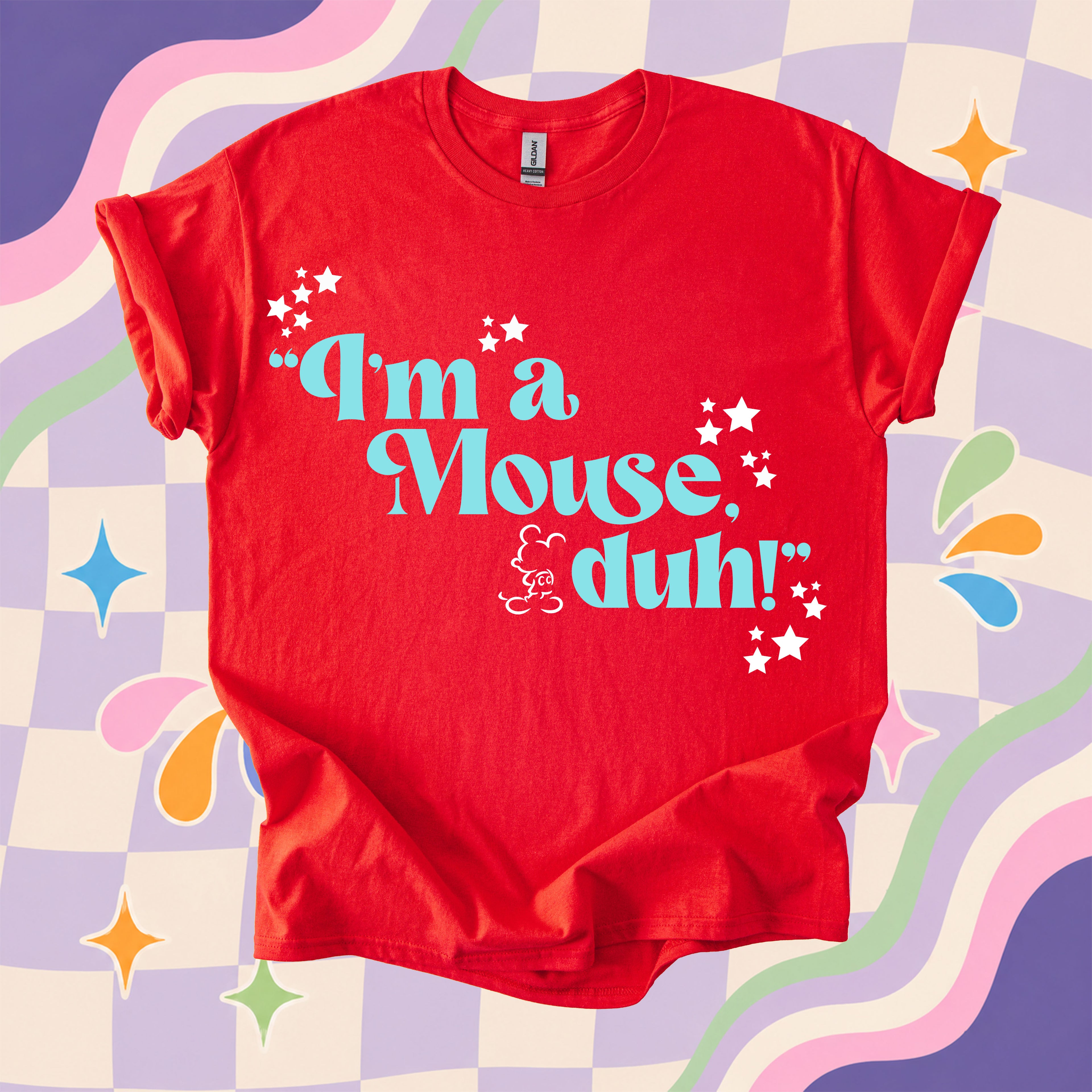 I'm a Mouse, Duh! T-Shirt