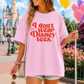 I don't wear Disney Tees T-Shirt