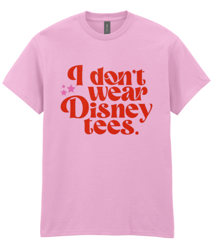 I don't wear Disney Tees T-Shirt